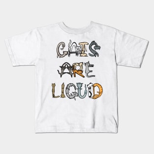 Cats Are Liquid Kids T-Shirt